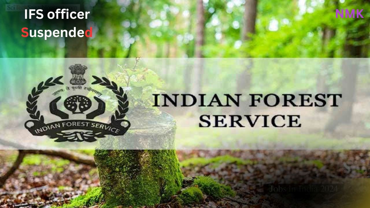 लापरवाही के आरोप में IFS officer निलंबित लापरवाही के आरोप में IFS officer निलंबित